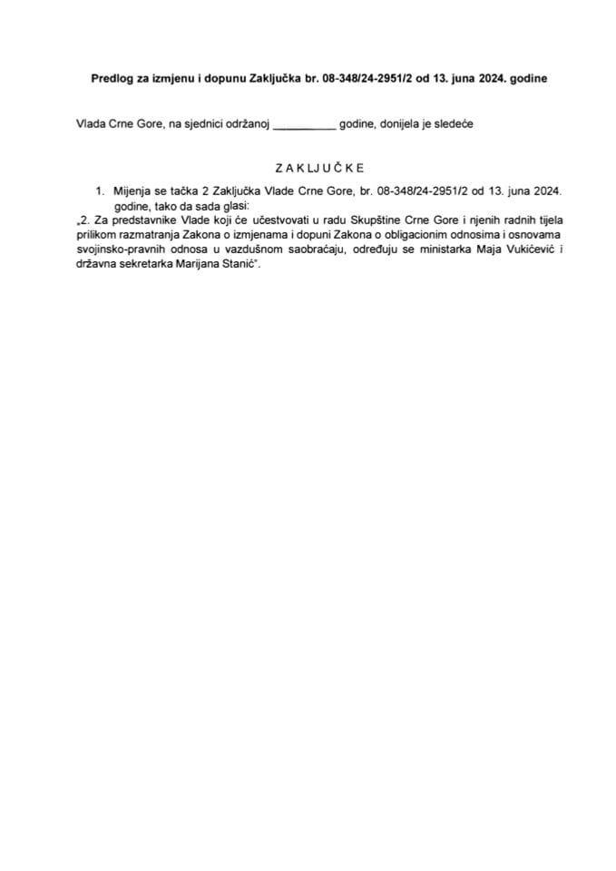 Predlog za izmjenu i dopunu Zakjučka Vlade Crne Gore, broj: 08-348/24-2951/2, od 13. juna 2024. godine, sa sjednice od 6. juna 2024. godine