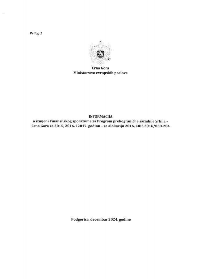 Informacija o izmjeni Finansijskog sporazuma za Program prekogranične saradnje Srbija – Crna Gora za 2015, 2016. i 2017. godinu – za alokaciju 2016, CRIS 2016/038-204 s Predlogom izmjene Finansijskog sporazuma