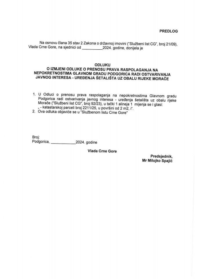 Predlog odluke o izmjeni Odluke o prenosu prava raspolaganja na nepokretnostima Glavnom gradu Podgorica radi ostvarivanja javnog interesa - uređenja šetališta uz obalu rijeke Morače