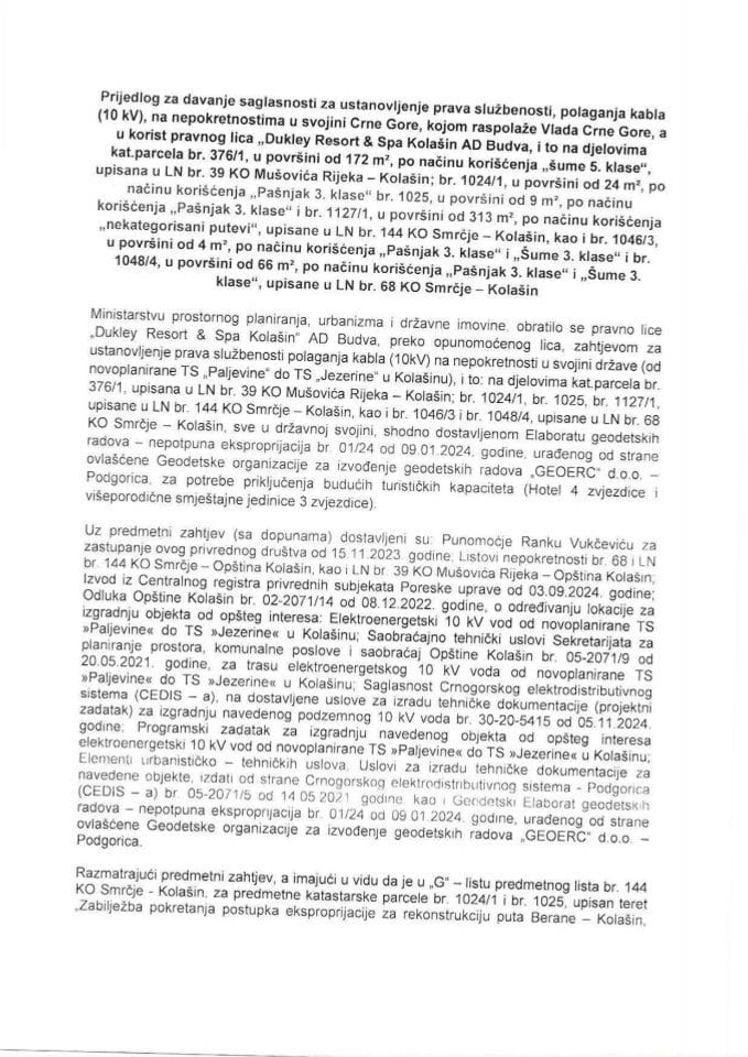 Предлог за давање сагласности за установљење права службености, полагања кабла (10 kV), на непокретностима у својини Црне Горе, којом располаже Влада Црне Горе, а у корист правног лица „Dukley Resort &amp; SpaКолашин“ АД Будва