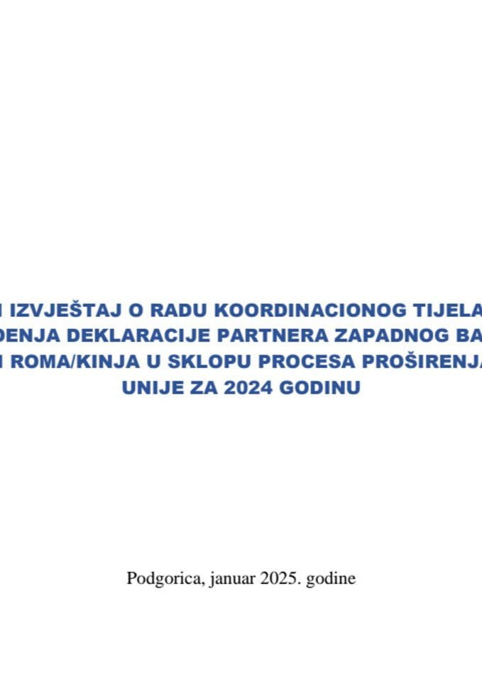 Polugodišnji izvještaj o radu Koordinacionog tijela za praćenje sprovođenja Deklaracije partnera Zapadnog Balkana o integraciji Roma/kinja u sklopu procesa proširenja Evropske unije za 2024. godinu, za period jul-decembar