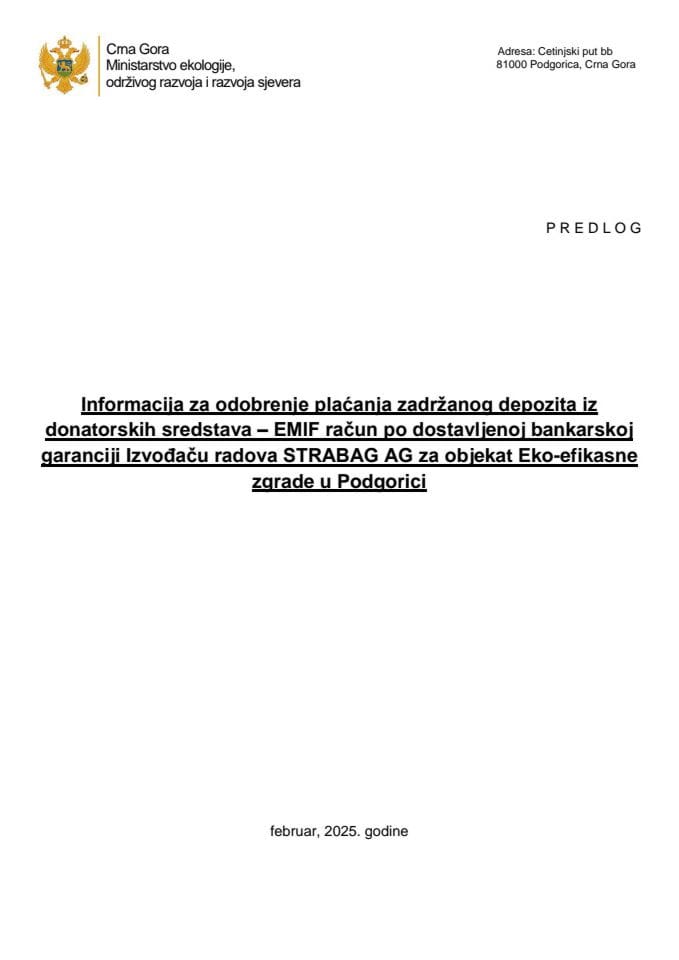 Информација за одобрење плаћања задржаног депозита из донаторских средстава - EMIF рачун по достављеној банкарској гаранцији Извођачу радова STRABAG AG за објекат Еко-ефикасне зграде у Подгорици