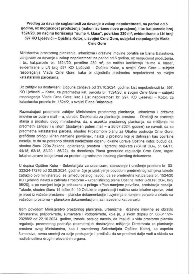 Предлог за давање сагласности за давање у закуп непокретности, на период од 5 година, уз могућност продужења (након извршене нове процјене), и то: катастарске парцеле број 1524/20, по начину коришћења „шуме 4. класе“, површине 230 m²