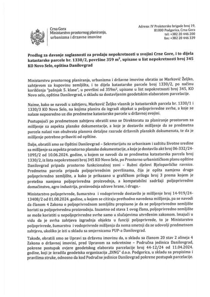 Предлог за давање сагласности за продају непокретности у својини Црне Горе, и то дијела катастарске парцеле бр. 1330/2 површине 359 m², уписане у лист непокретности број 345 КО Ново Село, општина Даниловград с Предлогом уговора