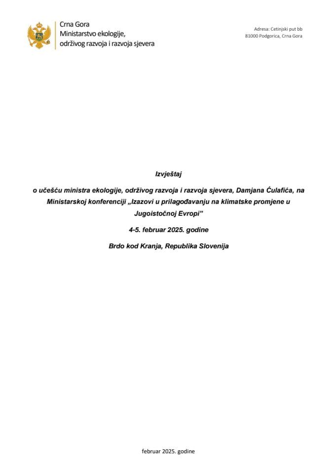 Извјештај о учешћу министра екологије, одрживог развоја и развоја сјевера, Дамјана Ћулафића, на Министарској конференцији „Изазови у прилагођавању на климатске промјене у Југоисточној Европи“, 4-5. фебруар 2025. године, Брдо код Крања, Република Словенија