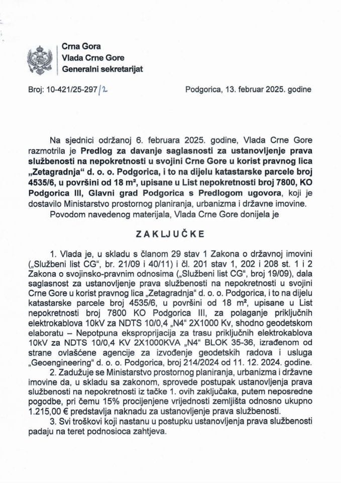 Predlog za davanje saglasnosti za ustanovljenje prava službenosti, na nepokretnosti u svojini Crne Gore u korist pravnog lica „Zetagradnja“ d.o.o. Podgorica, i to na dijelu katastarske parcele broj 4535/6, u površini od 18 m² - Zaključci