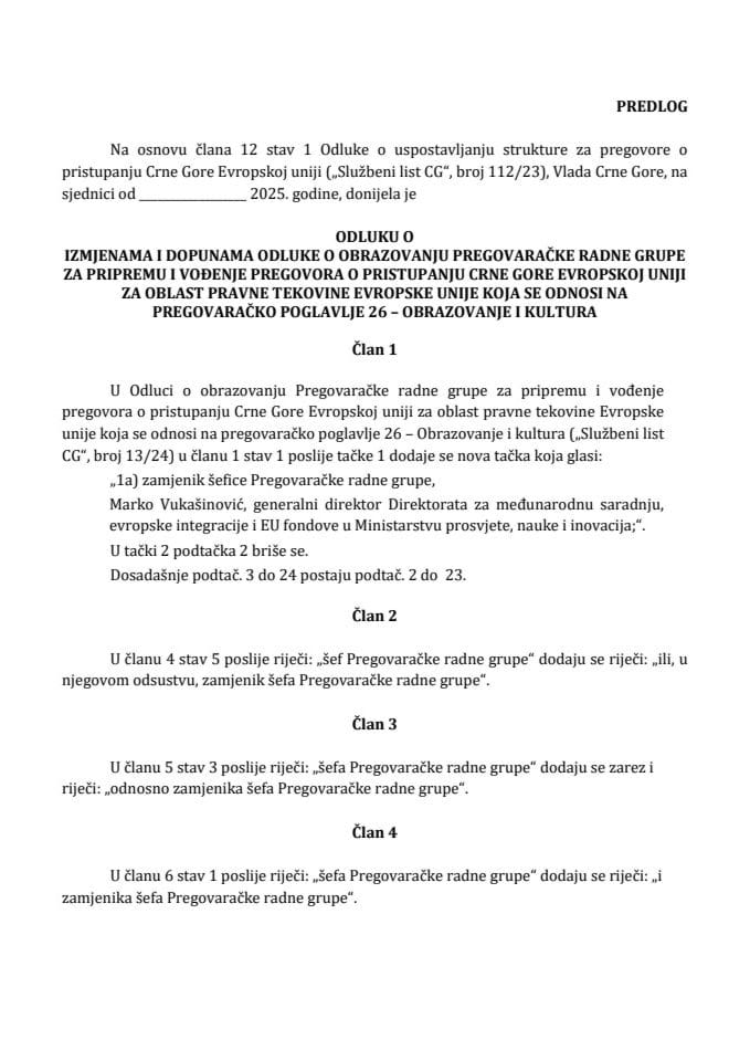 Предлог одлуке о измјенама и допунама Одлуке о образовању Преговарачке радне групе за припрему и вођење преговора о приступању Црне Горе Европској унији за област правне тековине Европске уније која се односи на преговарачко поглавље 26