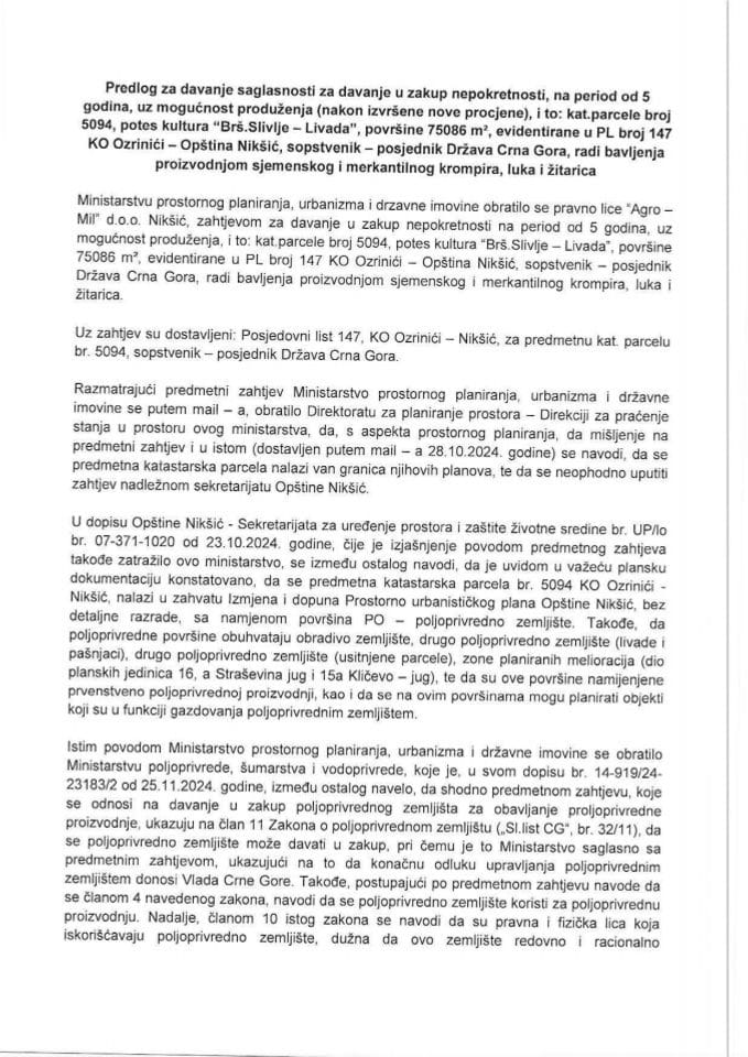 Predlog za davanje saglasnosti za davanje u zakup nepokretnosti, na period od 5 godina, uz mogućnost produženja (nakon izvršene nove procjene), i to: kat.parcele broj 5094, potes kultura „Brš.Slivlje – Livada“, površine 75086 m² (bez rasprave)