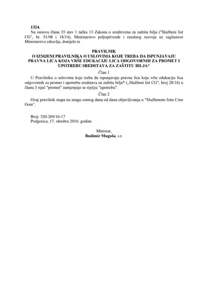 Pravilnik o izmjeni Pravilnika o uslovima koje treba da ispunjavaju pravna lica koja vrše edukaciju lica odgovornih za promet i upotrebu sredstava za zaštitu bilja Službeni list Crne Gore, br 66 2016 od 2