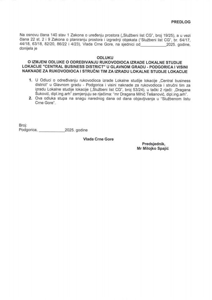 Predlog odluke o izmjeni Odluke o određivanju rukovodioca izrade Lokalne studije lokacije „Central business district“ u Glavnom gradu - Podgorica i visini naknade za rukovodioca i stručni tim za izradu Lokalne studije lokacije