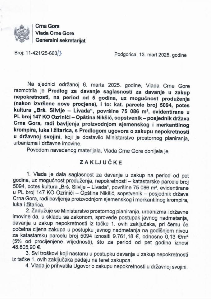 Predlog za davanje saglasnosti za davanje u zakup nepokretnosti, na period od 5 godina, uz mogućnost produženja (nakon izvršene nove procjene), i to: kat.parcele broj 5094, potes kultura „Brš.Slivlje – Livada“, površine 75086 m² (bez rasprave) - zaključci