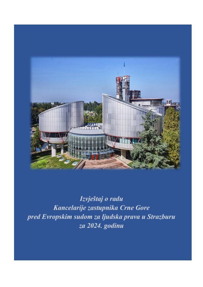 Izvještaj o radu Kancelarije zastupnika Crne Gore pred Evropskim sudom za ljudska prava u Strazburu, za 2024. godinu