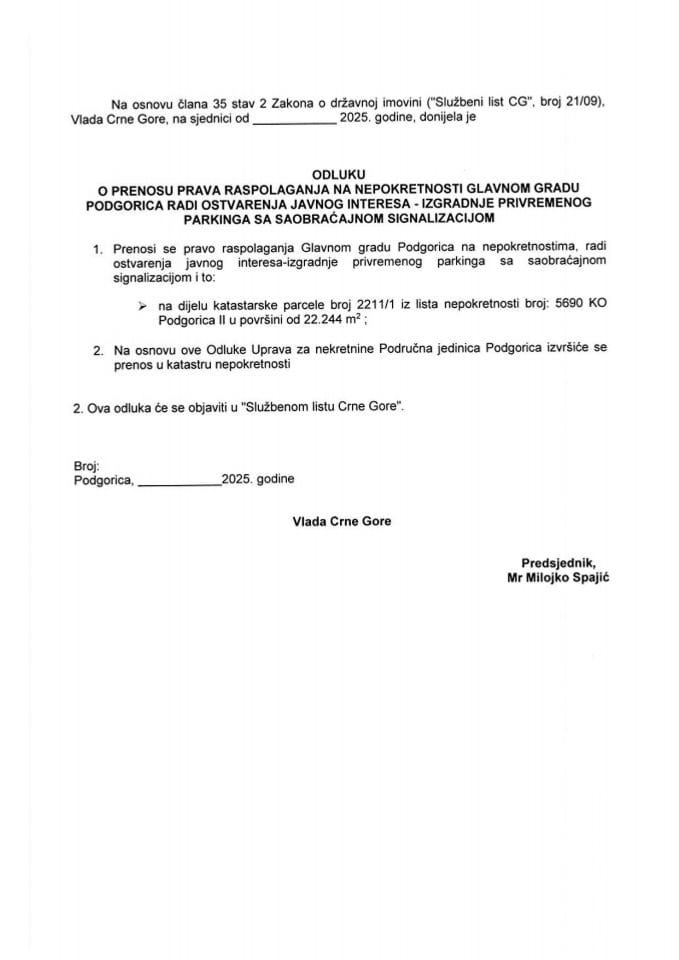 Predlog odluke o prenosu prava raspolaganja na nepokretnosti Glavnom gradu Podgorica radi ostvarenja javnog interesa - izgradnje privremenog parkinga sa saobraćajnom signalizacijom