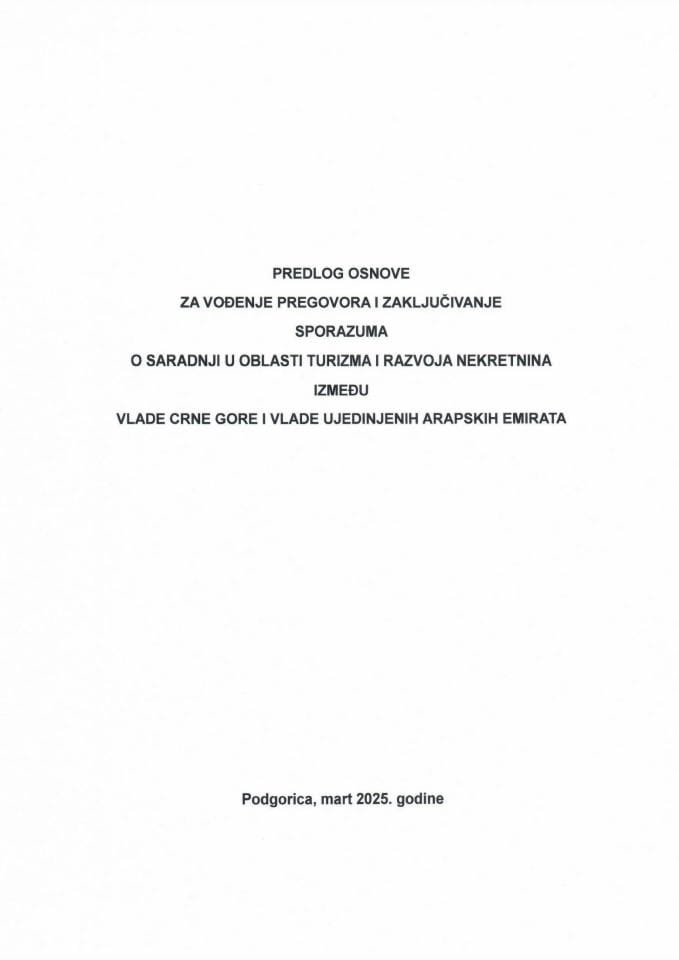 Predlog osnove za vodjenje pregovora i zaključivanje Sporazuma o saradnji u oblasti turizma i razvoja nekretnina izmedju Vlade Crne Gore i Vlade Ujedinjenih Arapskih Emirata s Predlogom sporazuma