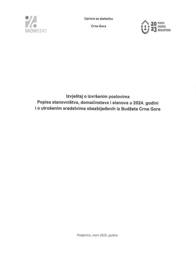 Izvještaj o izvršenim poslovima Popisa stanovništva, domaćinstava i stanova u 2024. godini i o utrošenim sredstvima obezbijeđenim iz Budžeta Crne Gore