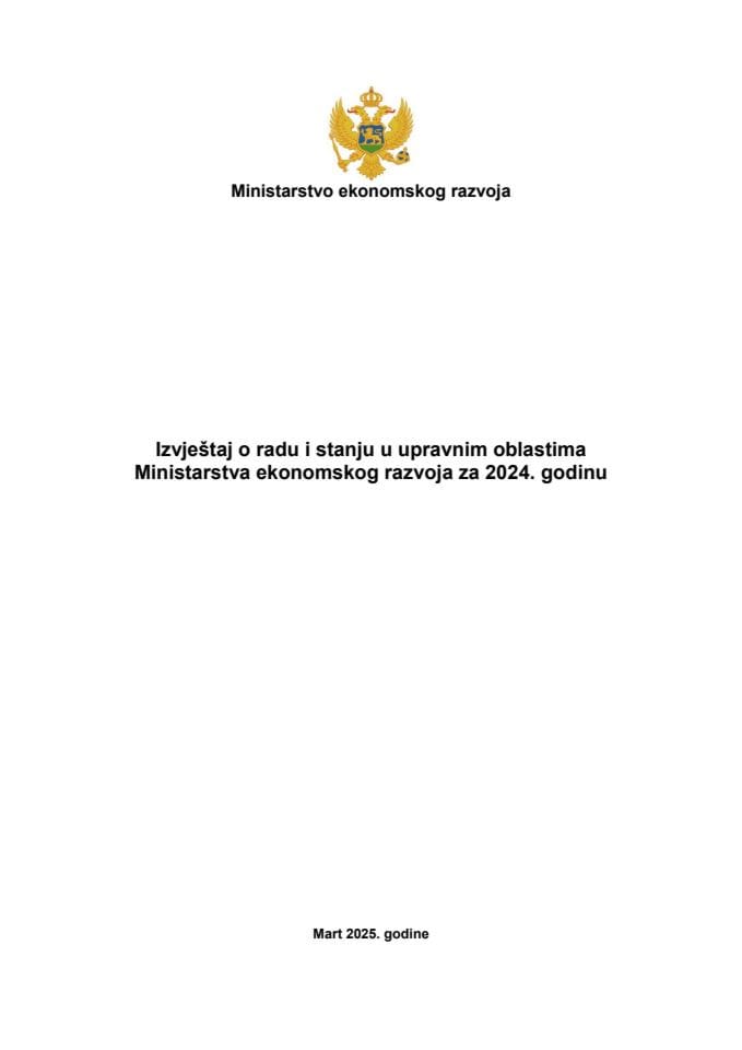 Izvještaj o radu i stanju u upravnim oblastima Ministarstva ekonomskog razvoja za 2024. godinu sa Izvještajem o radu Zavoda za metrologiju za 2024. godinu i Izvještajem o radu Uprave za kapitalne projekte za 2024. godinu