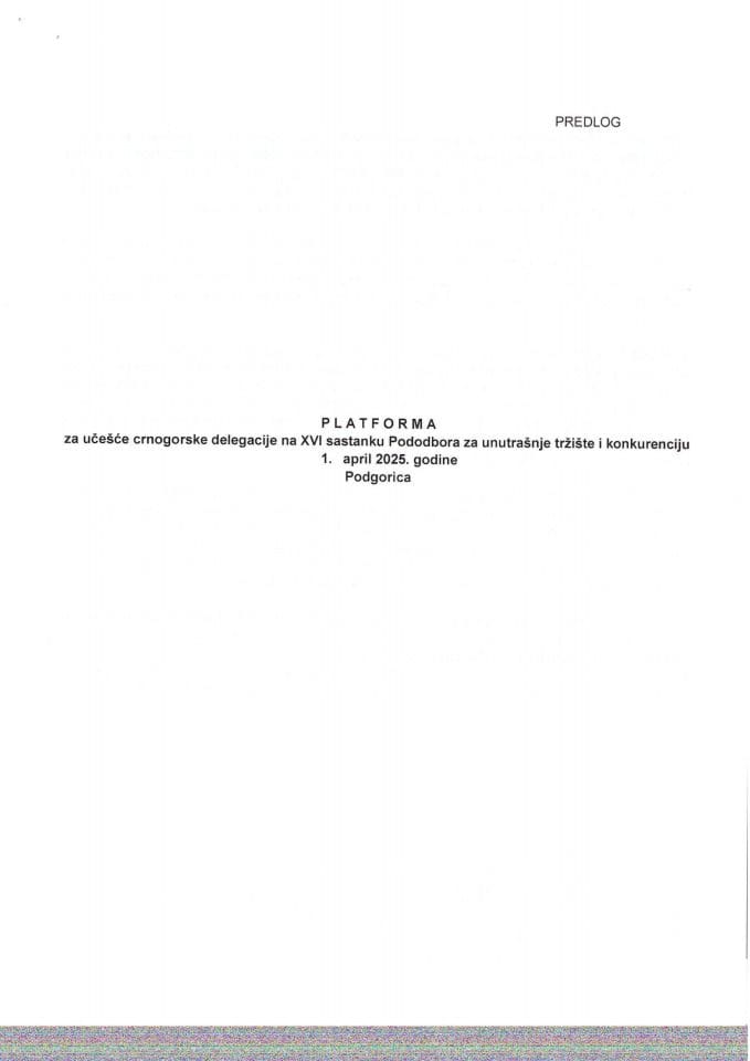 Предлог платформе за учешће црногорске делегације на XVI састанку Пододбора за унутрашње тржиште и конкуренцију који ће се одржати 1. априла 2025. године, у Подгорици
