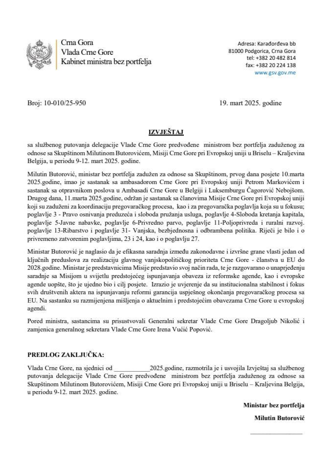 Izvještaj sa službenog putovanja delegacije Vlade Crne Gore predvođene ministrom bez portfelja zaduženog za odnose sa Skupštinom Milutinom Butorovićem, Misiji Crne Gore pri Evropskoj uniji u Briselu – Kraljevina Belgija, u periodu 9-12. mart 2025. godine