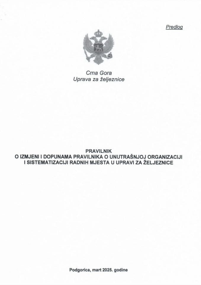 Predlog pravilnika o izmjeni i dopunama Pravilnika o unutrašnjoj organizaciji i sistematizaciji Uprave za željeznice