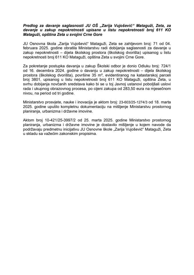Predlog za davanje saglasnosti JU OŠ „Zarija Vujošević“ Mataguži, Zeta, za davanje u zakup nepokretnosti upisane u listu nepokretnosti broj 611 KO Mataguži, opština Zeta u svojini Crne Gore