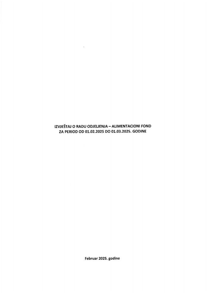 Izvještaj o radu Odjeljenja - Alimentacioni fond za februar 2025. godine