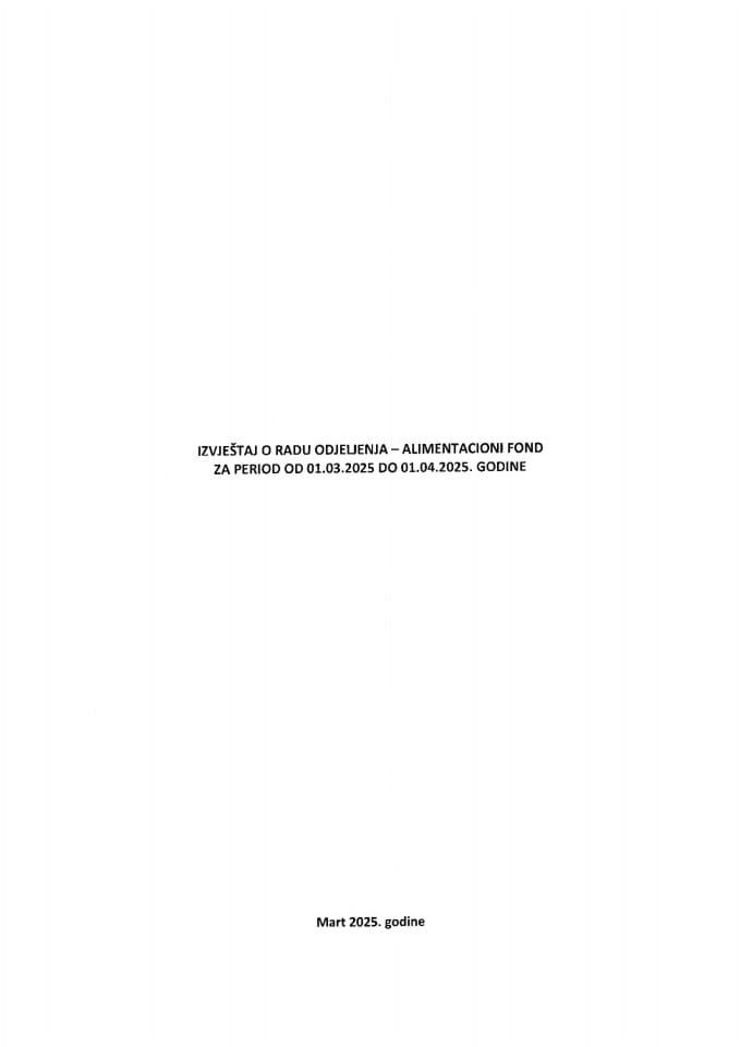 Izvještaj o radu Odjeljenja - Alimentacioni fond za mart 2025. godine