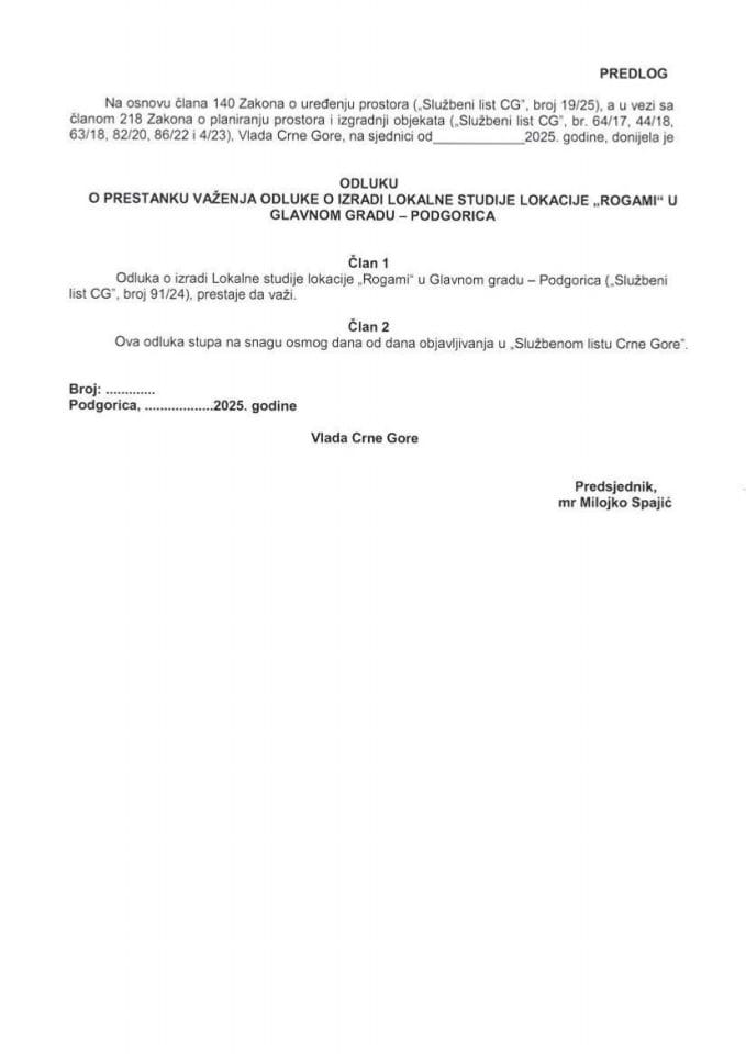Predlog odluke o prestanku važenja Odluke o izradi Lokalne studije lokacije „Rogami“ u Glavnom gradu - Podgorica i Predlog odluke o prestanku važenja Odluke o određivanju rukovodioca izrade Lokalne studije lokacije „Rogami“ u Glavnom gradu