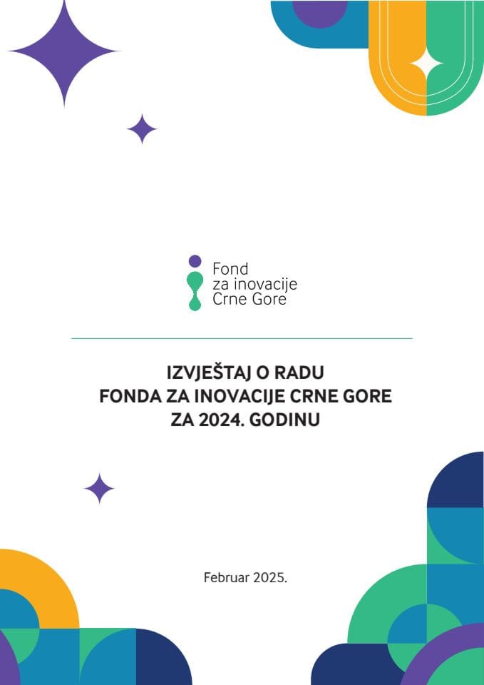 Izvještaj o realizaciji godišnjeg plana rada Društva sa ograničenom odgovornošću „Fond za inovacije Crne Gore“ Podgorica za 2024. godinu sa Godišnjim planom rada i Finansijskim planom za 2025. godinu