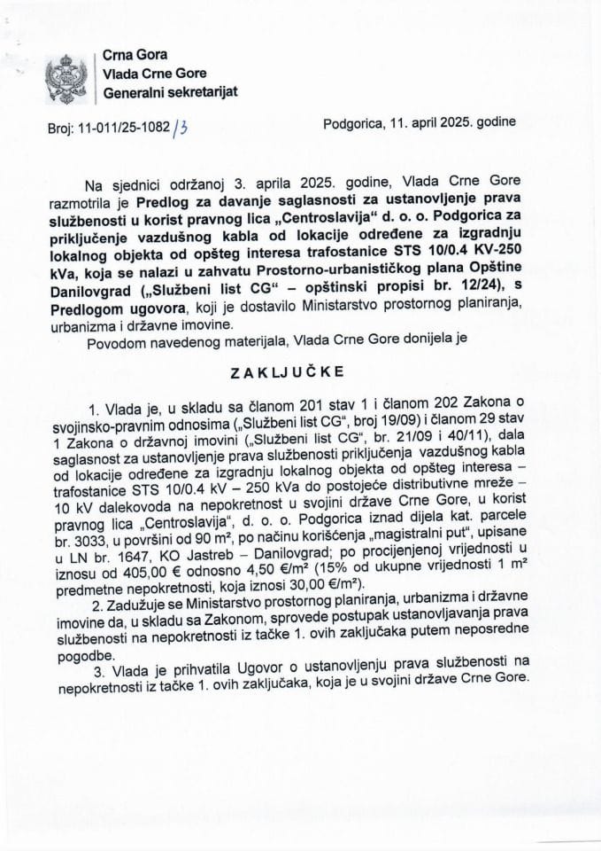 Предлог за давање сагласности за установљење права службености, у корист правног лица „Центрославија“ ДОО Подгорица, за прикључење ваздушног кабла од локације одређене за изградњу објекта од општег интереса трафостанице СТС 10/0.4 - закључци