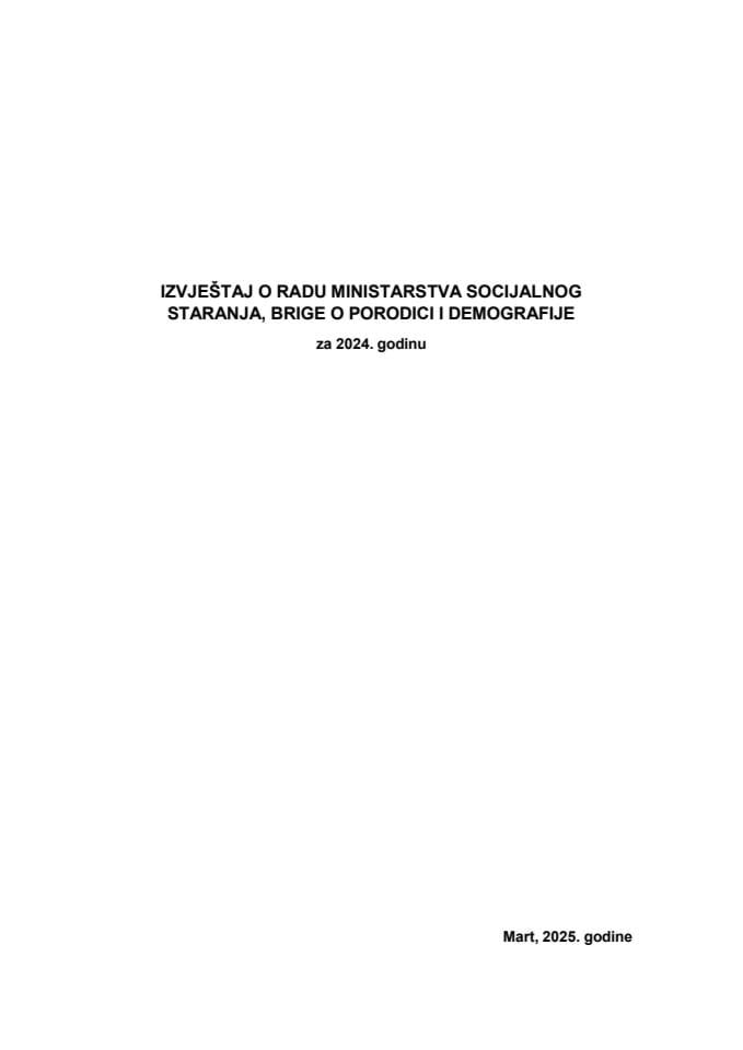 Извјештај о раду Министарства социјалног старања, бриге о породици и демографије за 2024. годину, са извјештајима органа над којима Министарство врши надзор