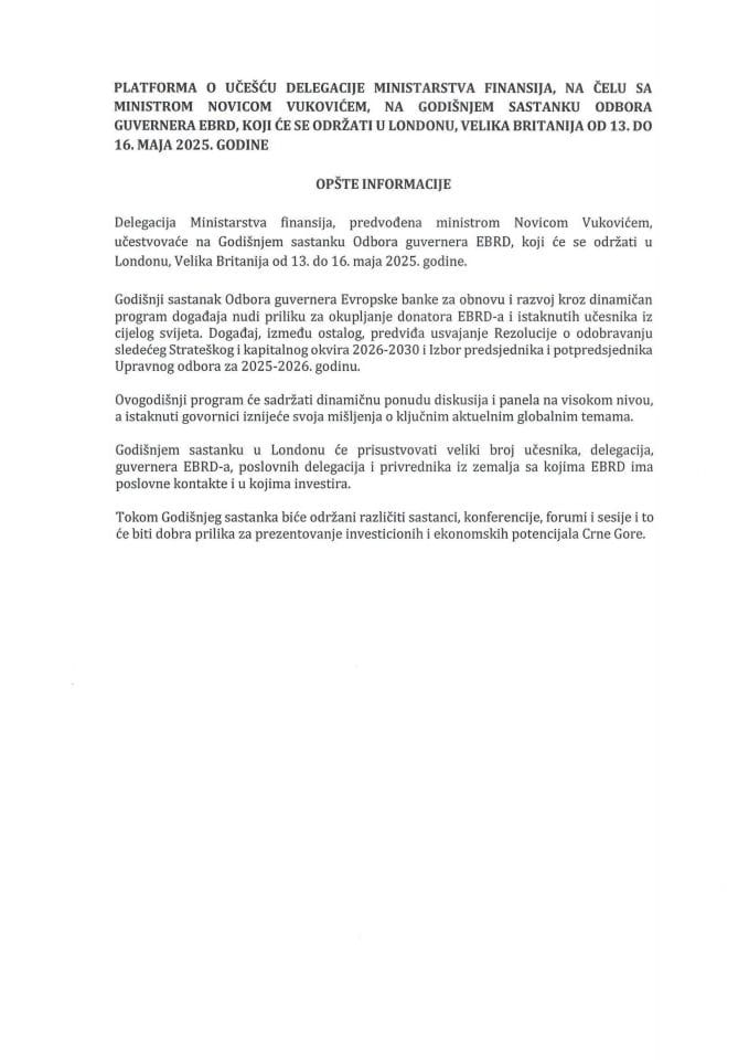 Predlog platforme o učešću delegacije Ministarstva finansija, na čelu sa ministrom Novicom Vukovićem, na Godišnjem sastanku Odbora guvernera EBRD, koji će se održati u Londonu, Velika Britanija, od 13. do 16. maja 2025. godine
