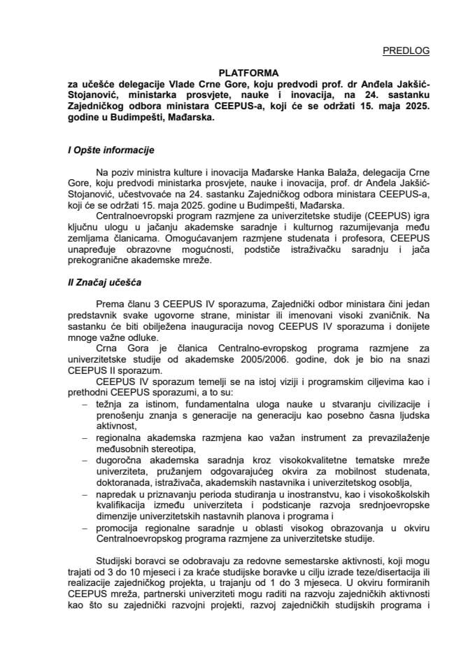Predlog platforme za učešće delegacije Vlade Crne Gore, koju predvodi prof. dr Anđela Jakšić-Stojanović, ministarka prosvjete, nauke i inovacija, na 24. sastanku Zajedničkog odbora ministara CEEPUS-a, koji će se održati 15. maja 2025. godine, u Budimpešti