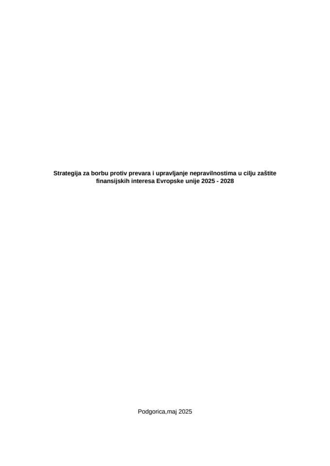 Nacrt Strategije za borbu protiv prevara i upravljanje nepravilnostima u cilju zaštite finansijskih interesa Evropske unije za period 2025 - 2028 godine i prateći Akcioni plan za period 2025-2026 godine