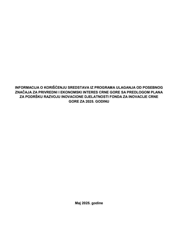 Informacija o korišćenju sredstava iz Programa ulaganja od posebnog značaja za privredni i ekonomski interes Crne Gore sa Predlogom plana za podršku razvoju inovacione djelatnosti Fonda za inovacije Crne Gore za 2025. godinu