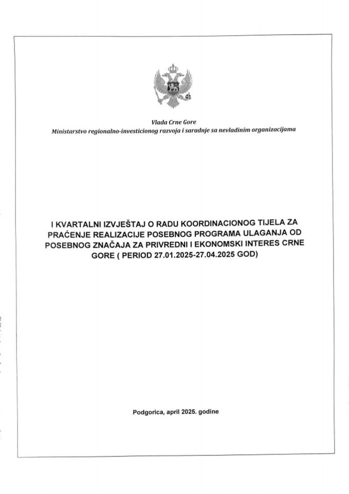 Prvi kvartalni izvještaj o radu Koordinacionog tijela za praćenje realizacije Posebnog programa ulaganja od posebnog značaja za privredni i ekonomski interes Crne Gore (period 27.01.2025. - 27.04.2025. godine)