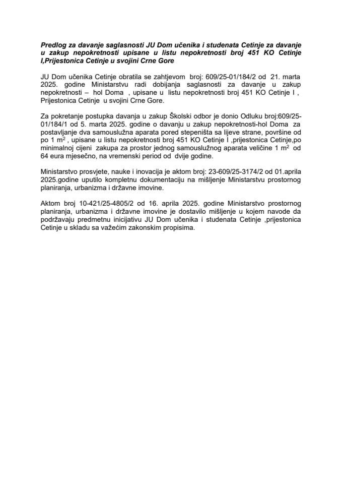 Predlog za davanje saglasnosti JU Dom učenika i studenata Cetinje za davanje u zakup nepokretnosti upisane u listu nepokretnosti broj 451 KO Cetinje I, Prijestonica Cetinje u svojini Crne Gore