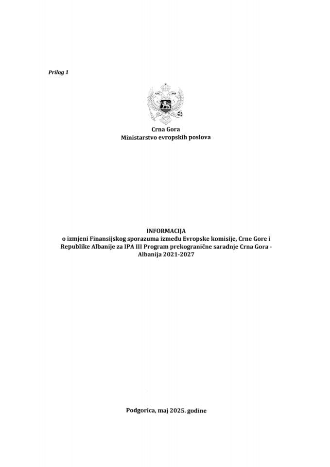 Informacija o izmjeni Finansijskog sporazuma između Evropske komisije, Crne Gore i Republike Albanije za IPA III Program prekogranične saradnje Crna Gora - Albanija 2021-2027 s Predlogom izmjene Finansijskog sporazuma