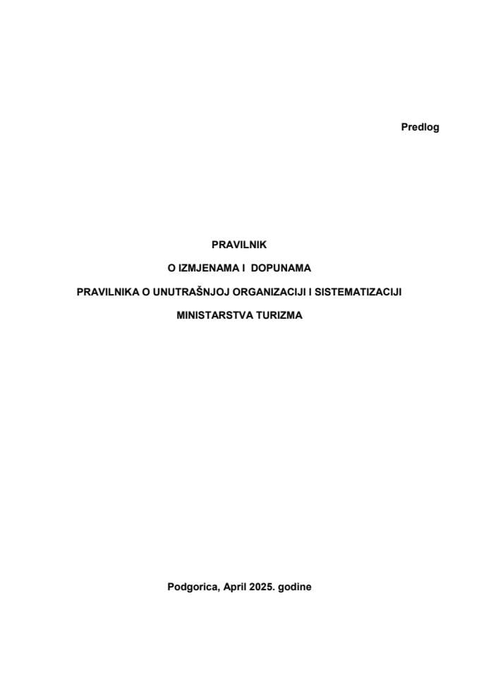 Predlog pravilnika o izmjenama i dopunama Pravilnika o unutrašnjoj organizaciji i sistematizaciji Ministarstva turizma