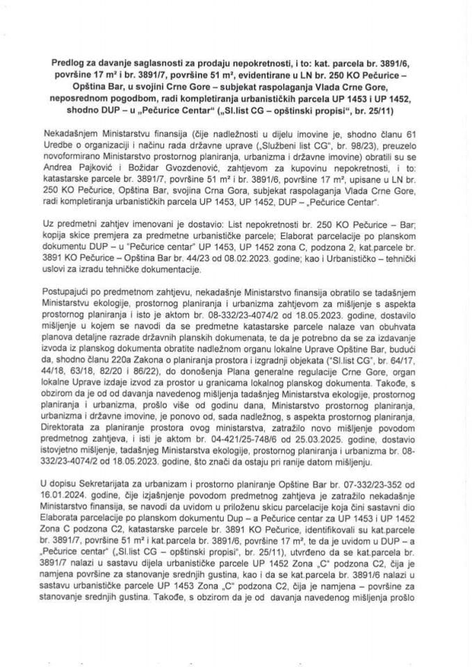 Predlog za davanje saglasnosti za prodaju nepokretnosti evidentirane u list nepokretnosti br. 250 KO Pečurice - Opština Bar, u svojini Crne Gore - subjekat raspolaganja Vlada Crne Gore, neposrednom pogodbom, radi kompletiranja urbanističkih parcela