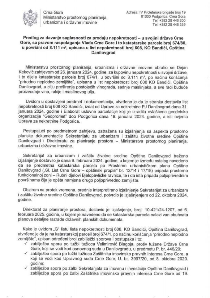 Predlog za davanje saglasnosti za prodaju nepokretnosti – u svojini države Crne Gore, sa pravom raspolaganja Vlada Crne Gore i to katastarske parcele broj 674/80, u površini od 8.111 m², upisana u list nepokretnosti broj 608