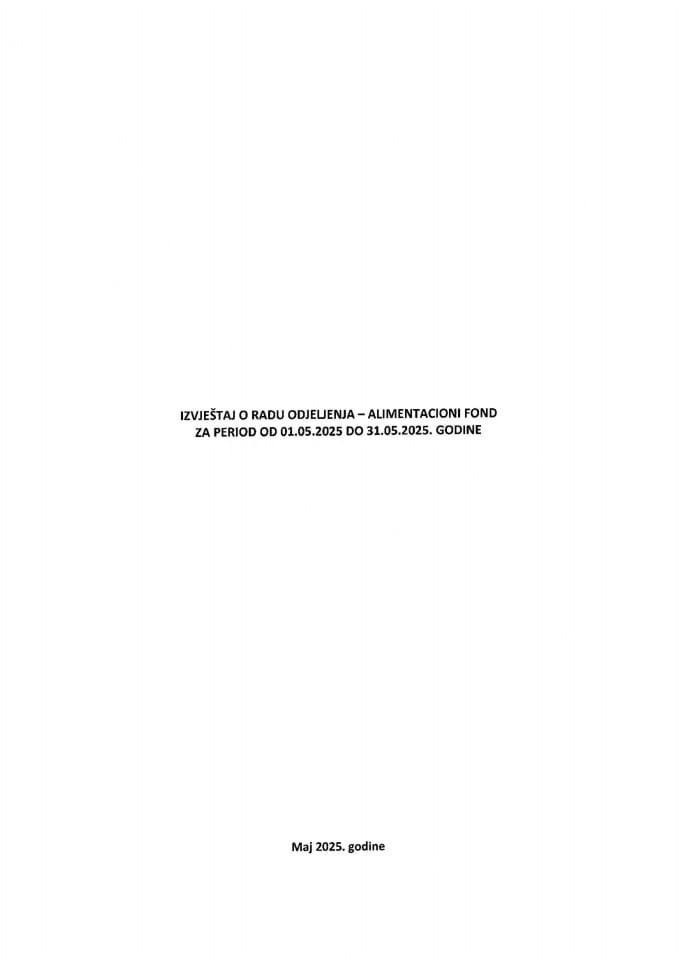 Izvještaj o radu Odjeljenja- Alimentacioni fond za period od 01.05.2025.godine do 31.05.2025.godine