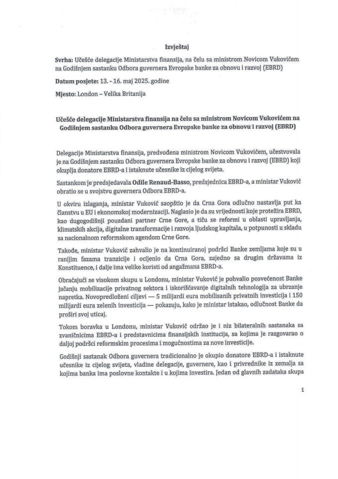 Извјештај о учешћу делегације Министарства финансија, на челу са министром Новицом Вуковићем, на Годишњем састанку Одбора гувернера Европске банке за обнову и развој (EBRD), који је одржан у периоду од 13. до 16. маја 2025. године, у Лондону, Велика Британија