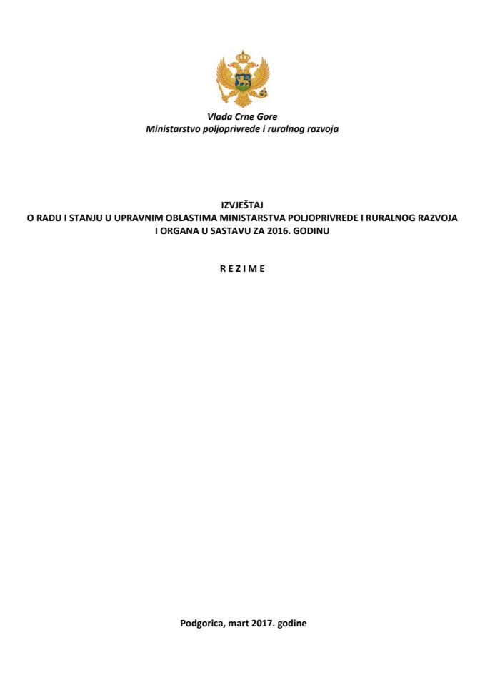 Izvještaj o radu i stanju u upravnim oblastima Ministarstva poljoprivrede i ruralnog razvoja i organa u sastavu za 2016. godinu.