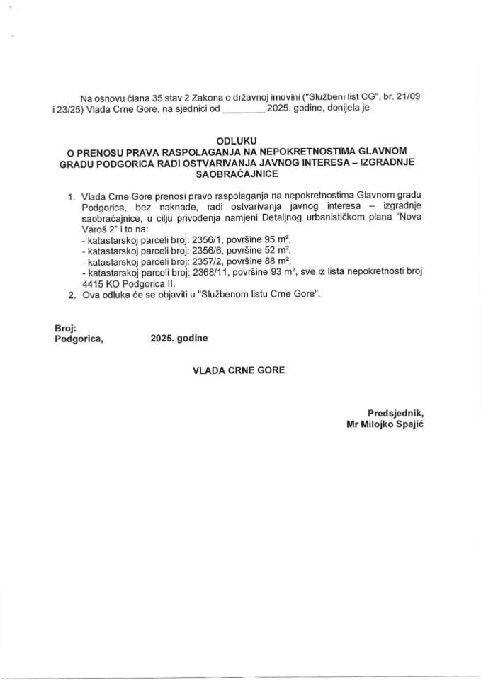 Предлог одлуке о преносу права располагања на непокретностима Главном граду Подгорица ради остваривања јавног интереса - изградње саобраћајнице