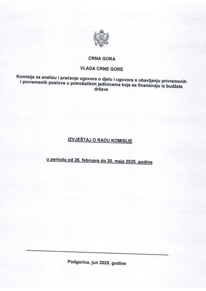 Извјештај о раду Комисије за анализу и праћење уговора о дјелу и уговора о обављању привремених и повремених послова у потрошачким јединицама које се финансирају из буџета државе у периоду од 26. фебруара до 30. маја 2025. године
