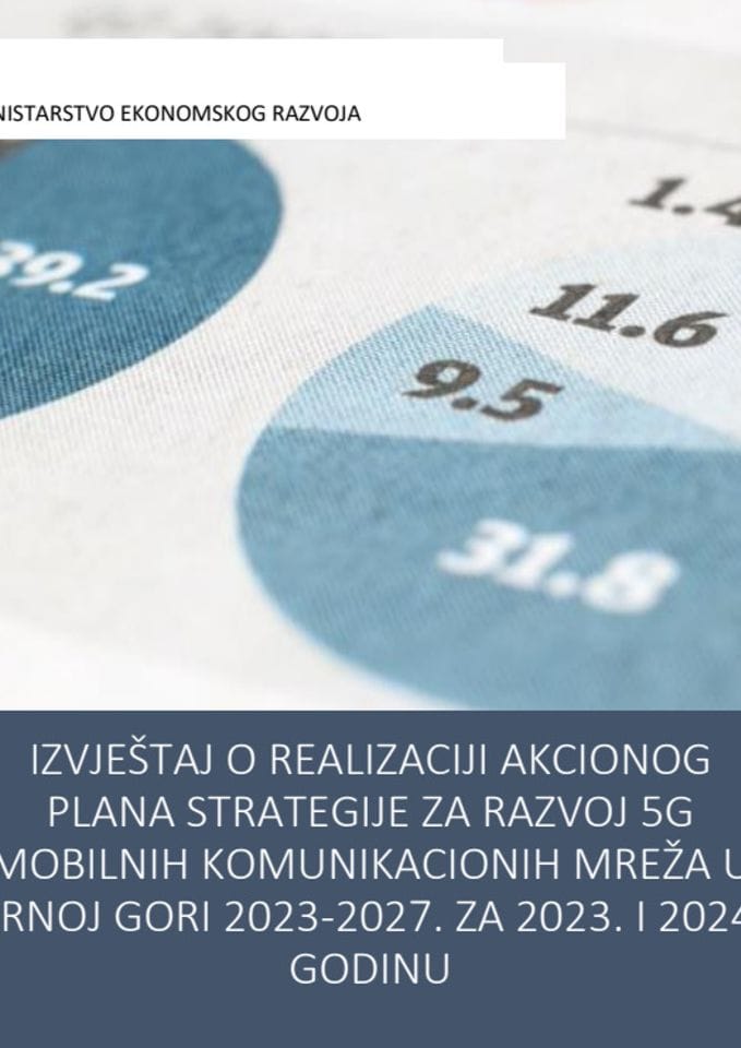 Извјештај о реализацији Акционог плана за спровођење Стратегије за развој 5Г мобилних комуникационих мрежа у Црној Гори 2023-2027., за 2023. и 2024. годину и Предлог акционог плана 2025 -2026. годину