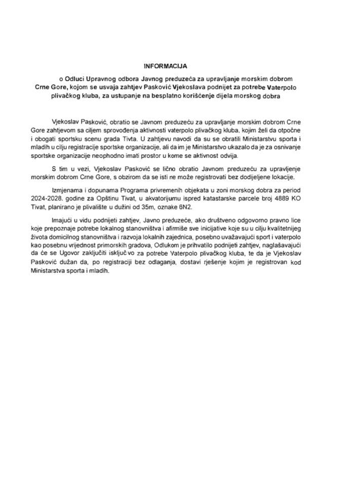Информација о Одлуци Управног одбора Јавног предузећа за управљање морским добром Црне Горе, којом се усваја захтјев Пасковић Вјекослава поднијет за потребе Ватерполо пливачког клуба, за уступање на бесплатно коришћење дијела морског добра