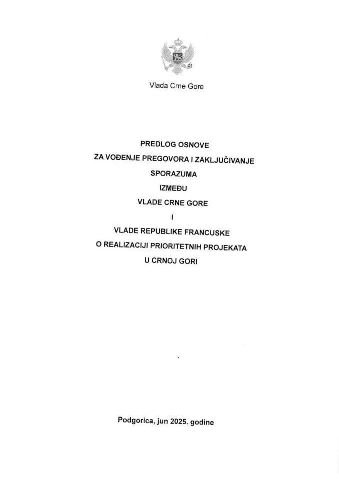 Predlog osnove za vođenje pregovora i zaključivanje Sporazuma između Vlade Crne Gore i Vlade Republike Francuske o realizaciji prioritetnih projekata u Crnoj Gori