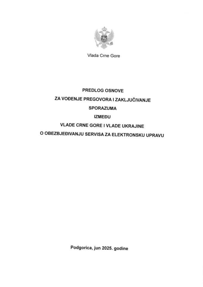 Predlog osnove za vođenje pregovora i zaključivanje Sporazuma između Vlade Crne Gore i Vlade Ukrajine o obezbjeđivanju servisa za elektronsku upravu