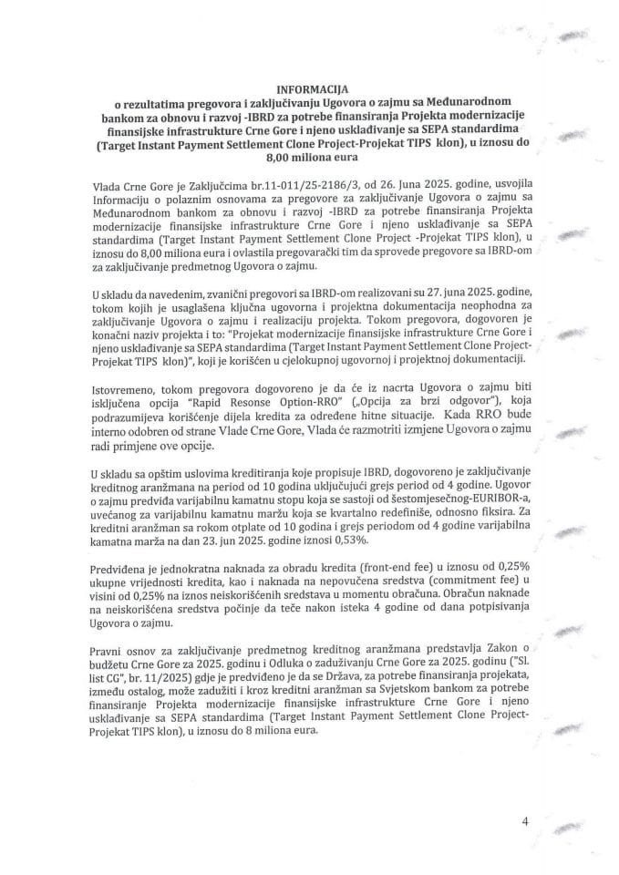 Informacija o rezultatima pregovora i zaključivanju Ugovora o zajmu sa Međunarodnom bankom za obnovu i razvoj - IBRD za potrebe finansiranja Projekta modernizacije finansijske infrastrukture Crne Gore i njeno usklađivanje sa SEPA standardima